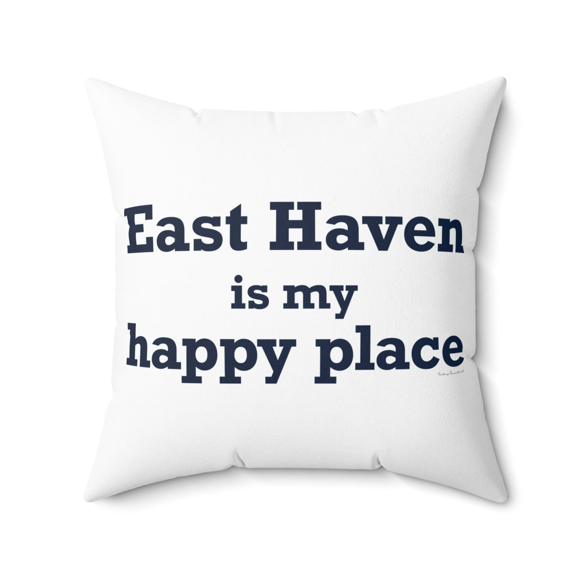 East Haven Is My Happy Place  Polyester Square Pillow