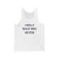 I Really Really Miss Weston Unisex Jersey Tank Top
