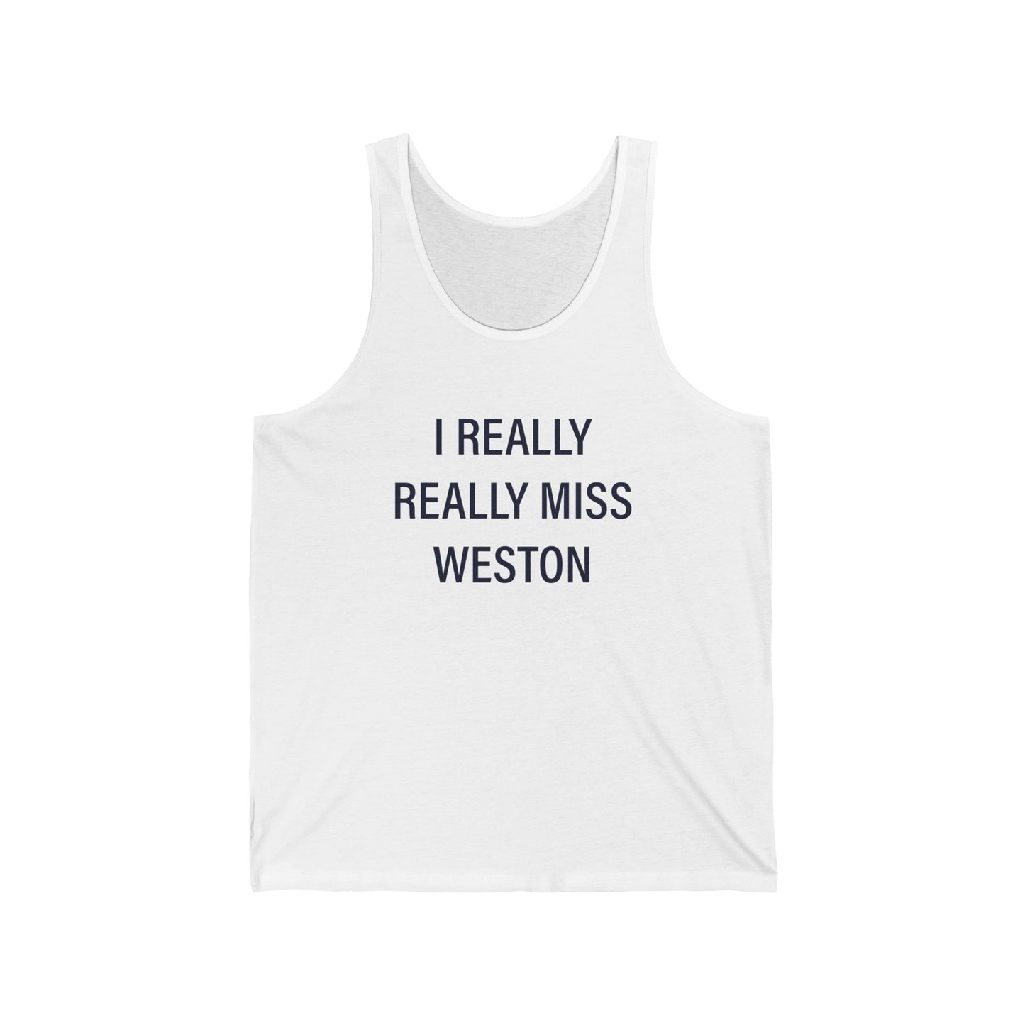 I Really Really Miss Weston Unisex Jersey Tank Top