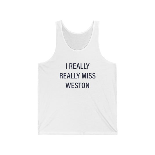 I Really Really Miss Weston Unisex Jersey Tank Top