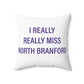 I Really Really Miss North Branford Polyester Square Pillow