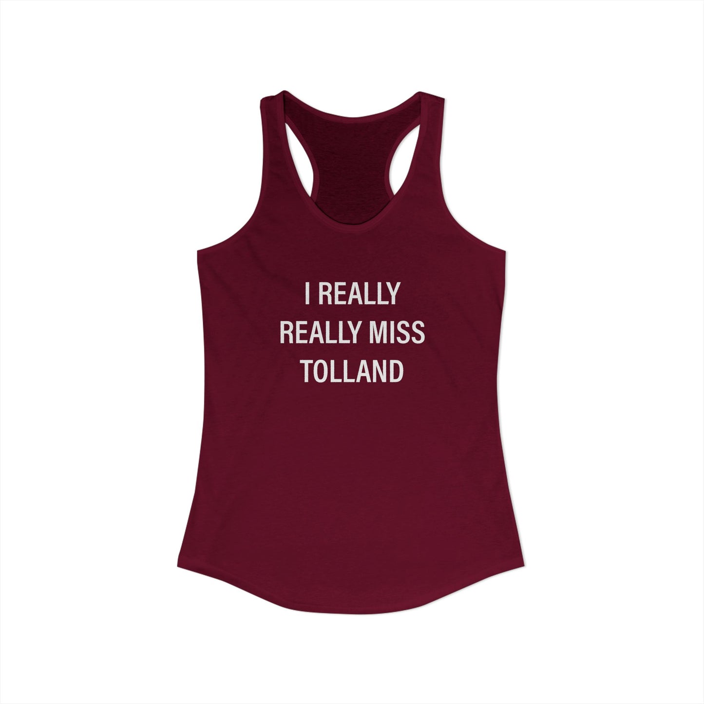 I Really Really Miss Tolland Women's Ideal Racerback Tank Top