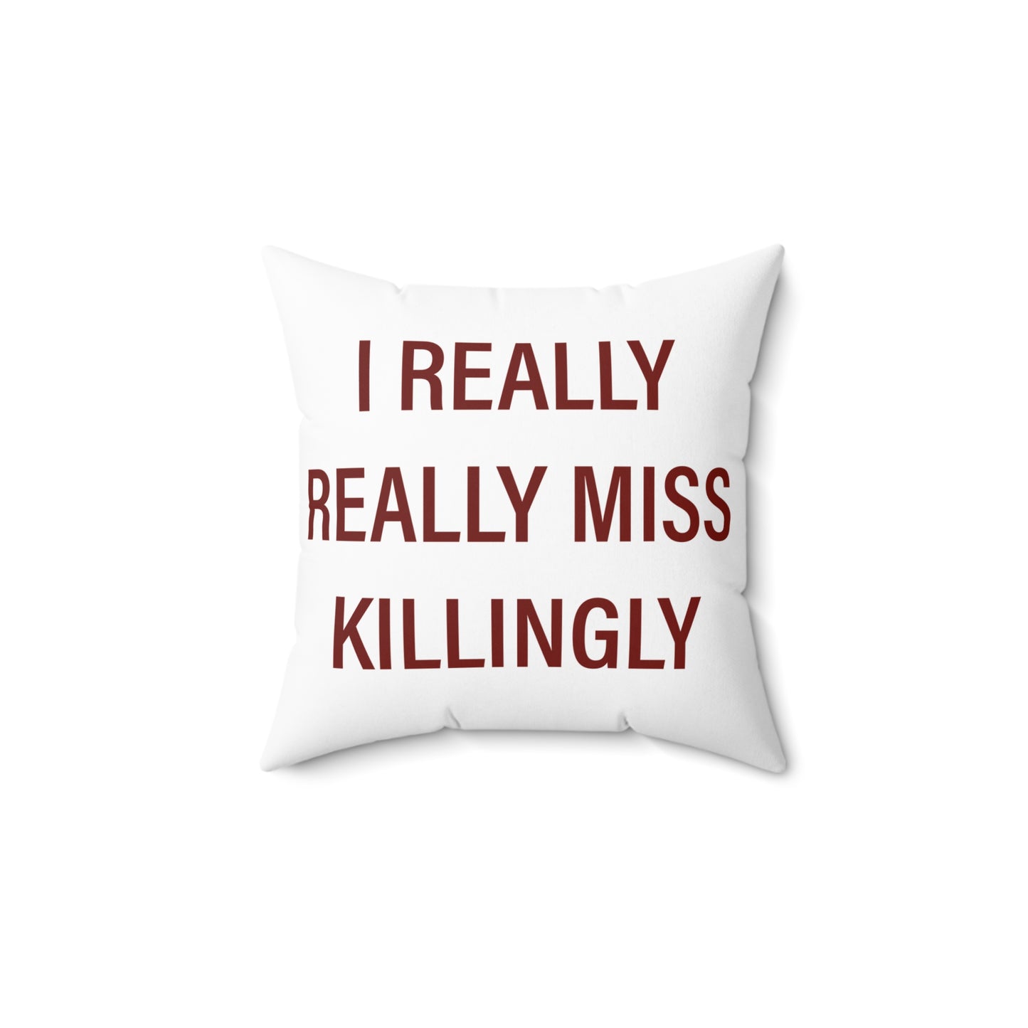 I Really Really Miss Killingly Spun Polyester Square Pillow