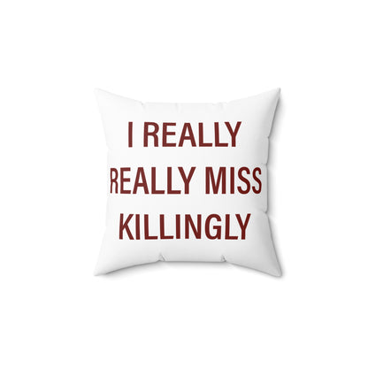 I Really Really Miss Killingly Spun Polyester Square Pillow