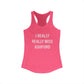I Really Really Miss Ashford Women's Ideal Racerback Tank Top