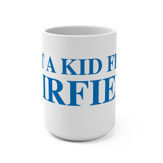 Just a kid from Fairfield Mug 15oz