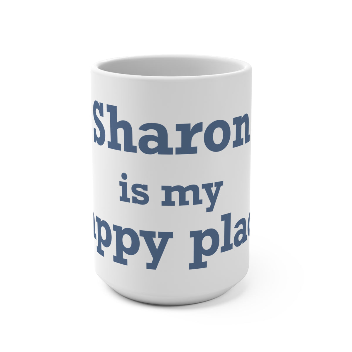 Sharon is My Happy Place  Mug 15oz