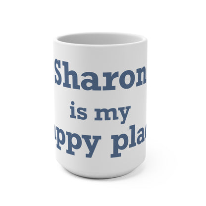 Sharon is My Happy Place  Mug 15oz