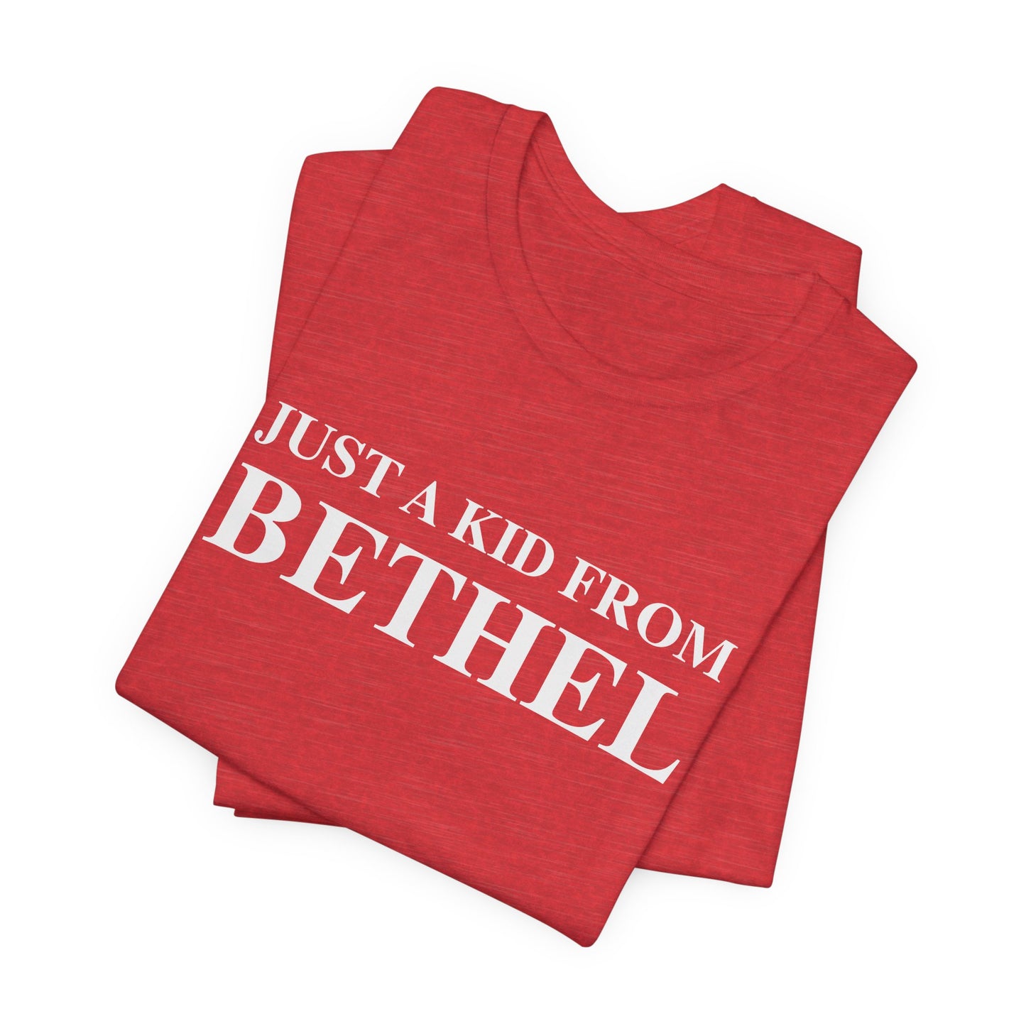 Just a kid from Bethel Unisex Jersey Short Sleeve T-Shirt