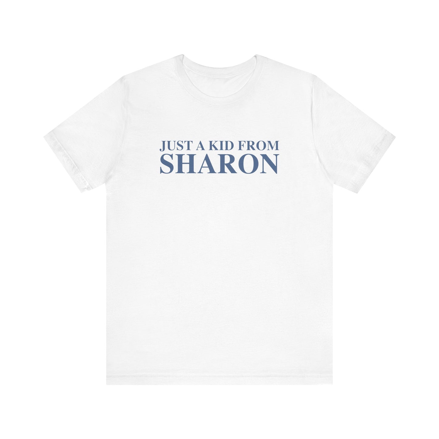 Just a kid from Sharon Unisex Jersey Short Sleeve T-Shirt