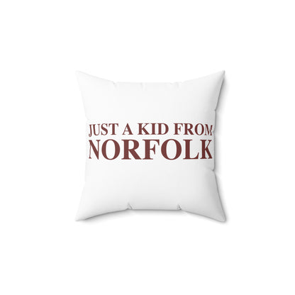 Just a kid from Norfolk Polyester Square Pillow