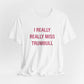 I Really Really Miss Trumbull Unisex Jersey Short Sleeve Tee