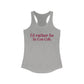 I’d rather be in Cos Cob Women's Ideal Racerback Tank Top