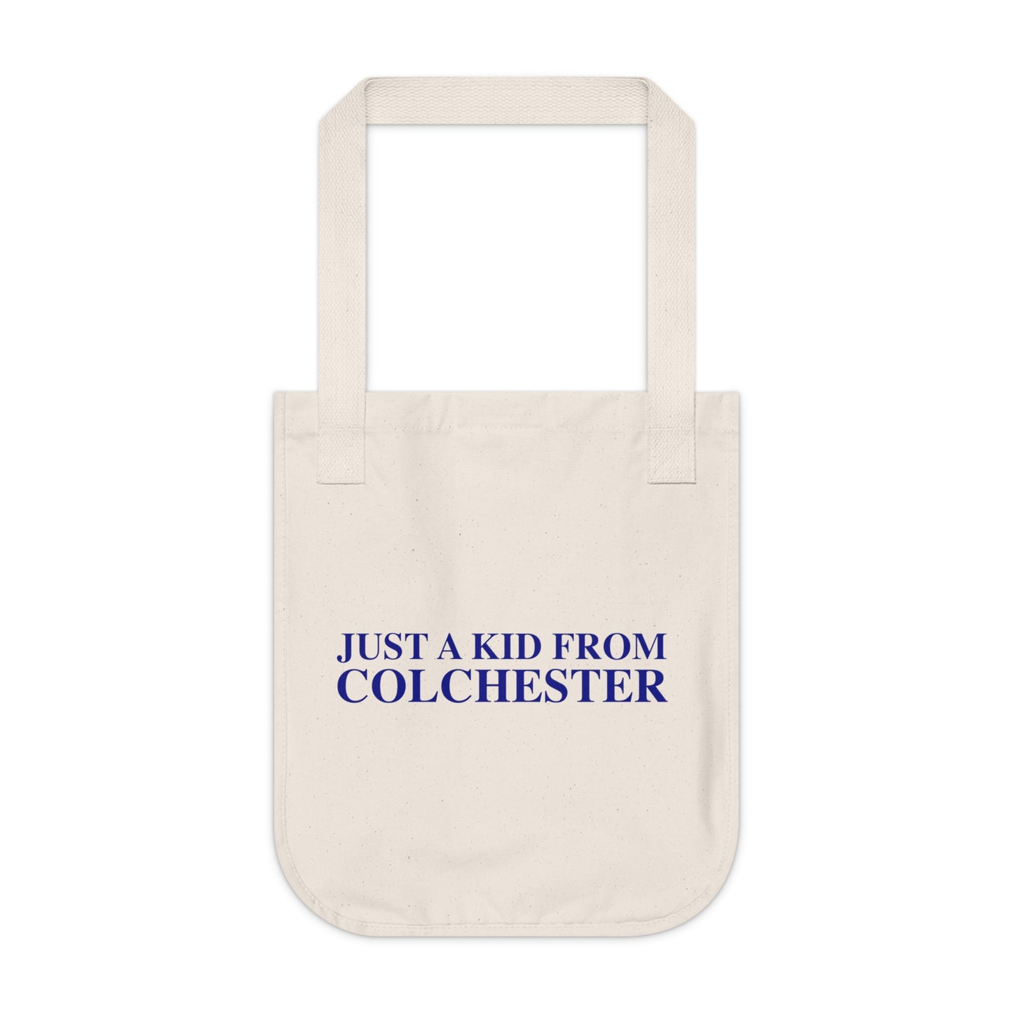 Just a kid from Colchester Organic Canvas Tote Bag