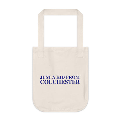 Just a kid from Colchester Organic Canvas Tote Bag