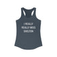 I Really Really Miss Shelton Women's Ideal Racerback Tank Top
