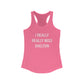 I Really Really Miss Shelton Women's Ideal Racerback Tank Top