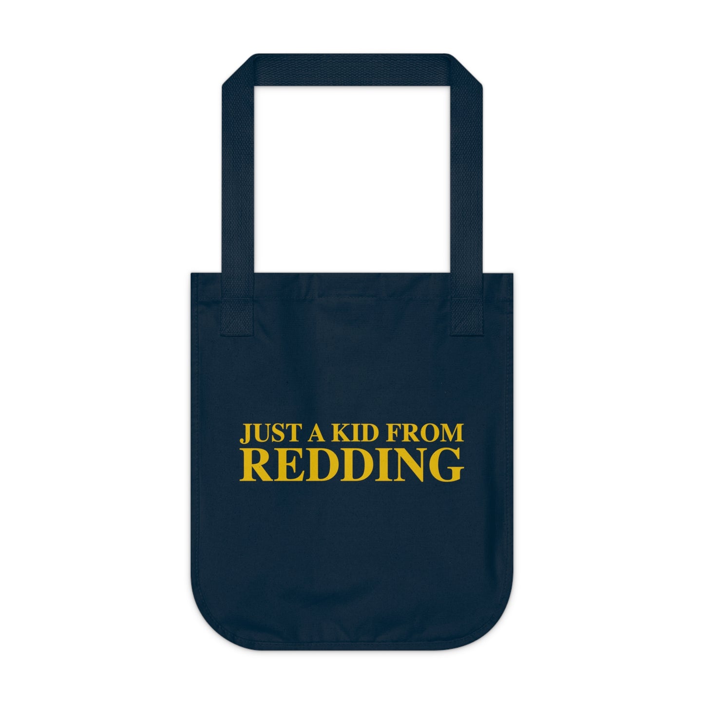 Just a kid from Redding Organic Canvas Tote Bag