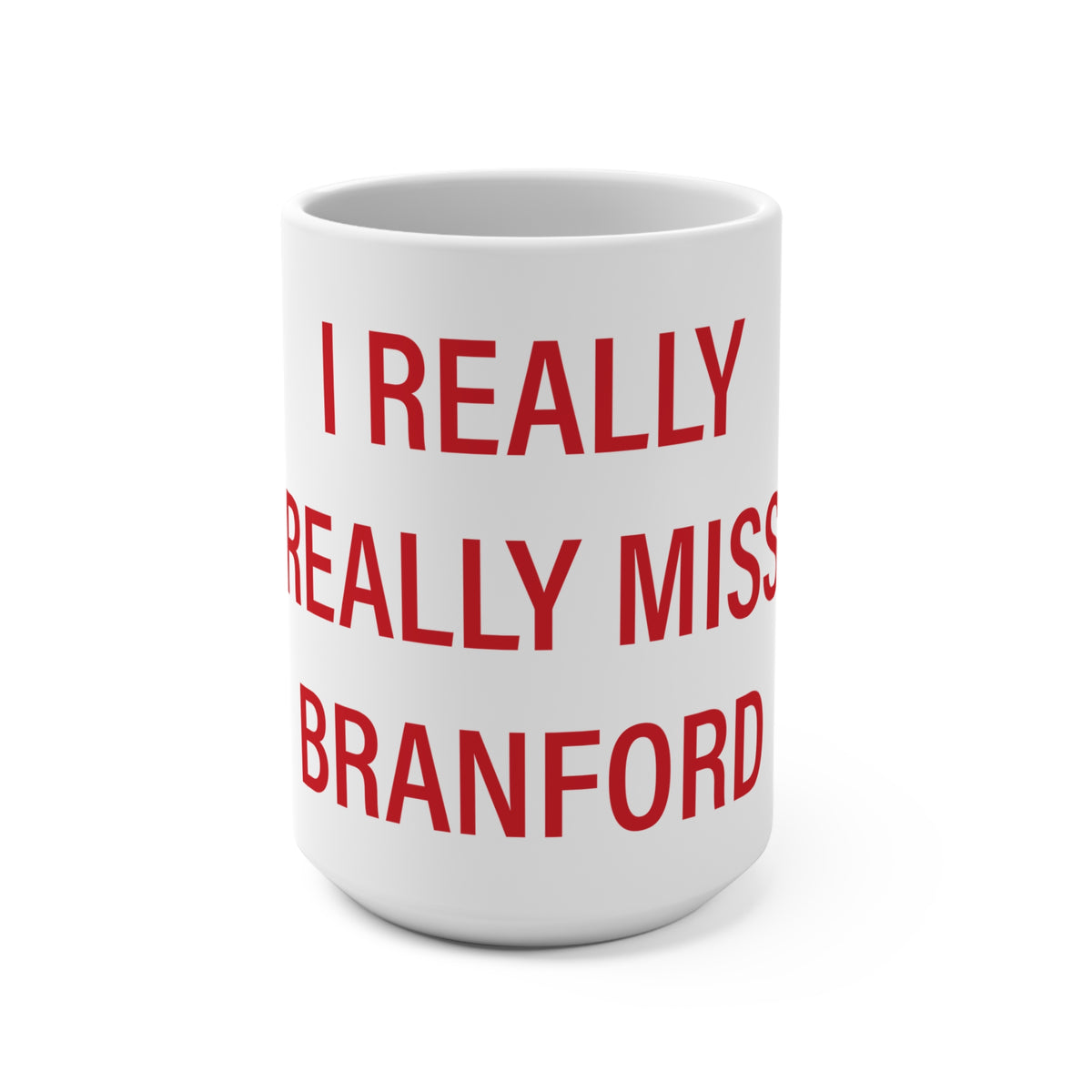 I Really Really Miss Branford  Mug 15oz