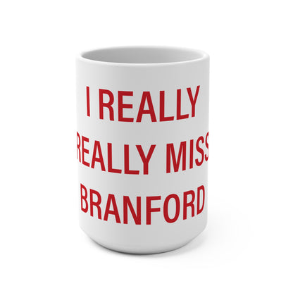 I Really Really Miss Branford  Mug 15oz