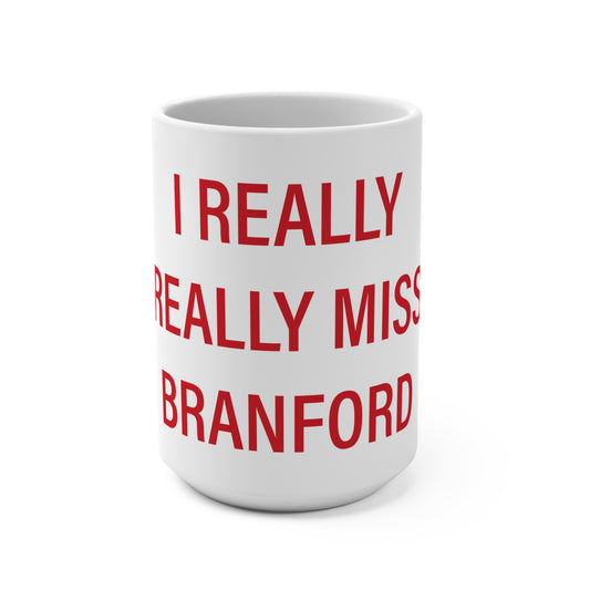 I Really Really Miss Branford  Mug 15oz