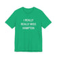 I Really Really Miss Hampton Unisex Jersey Short Sleeve T-Shirt