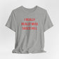 I Really Really Miss Sasco Hill Unisex Jersey Short Sleeve T-Shirt