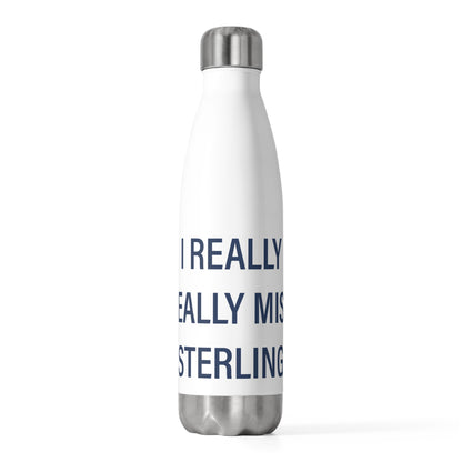 I Really Really Miss Sterling 20oz Insulated Bottle