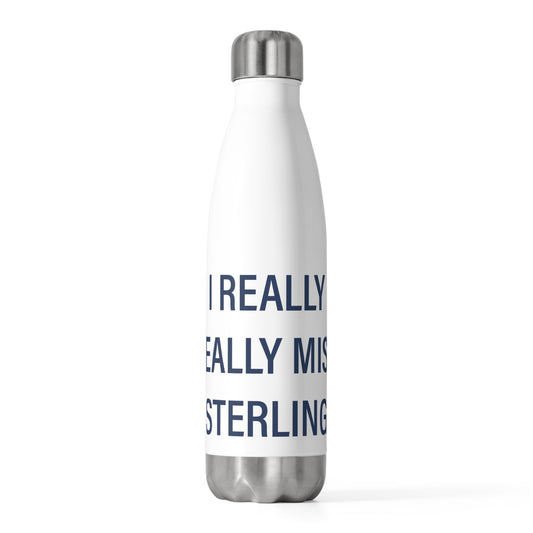 I Really Really Miss Sterling 20oz Insulated Bottle