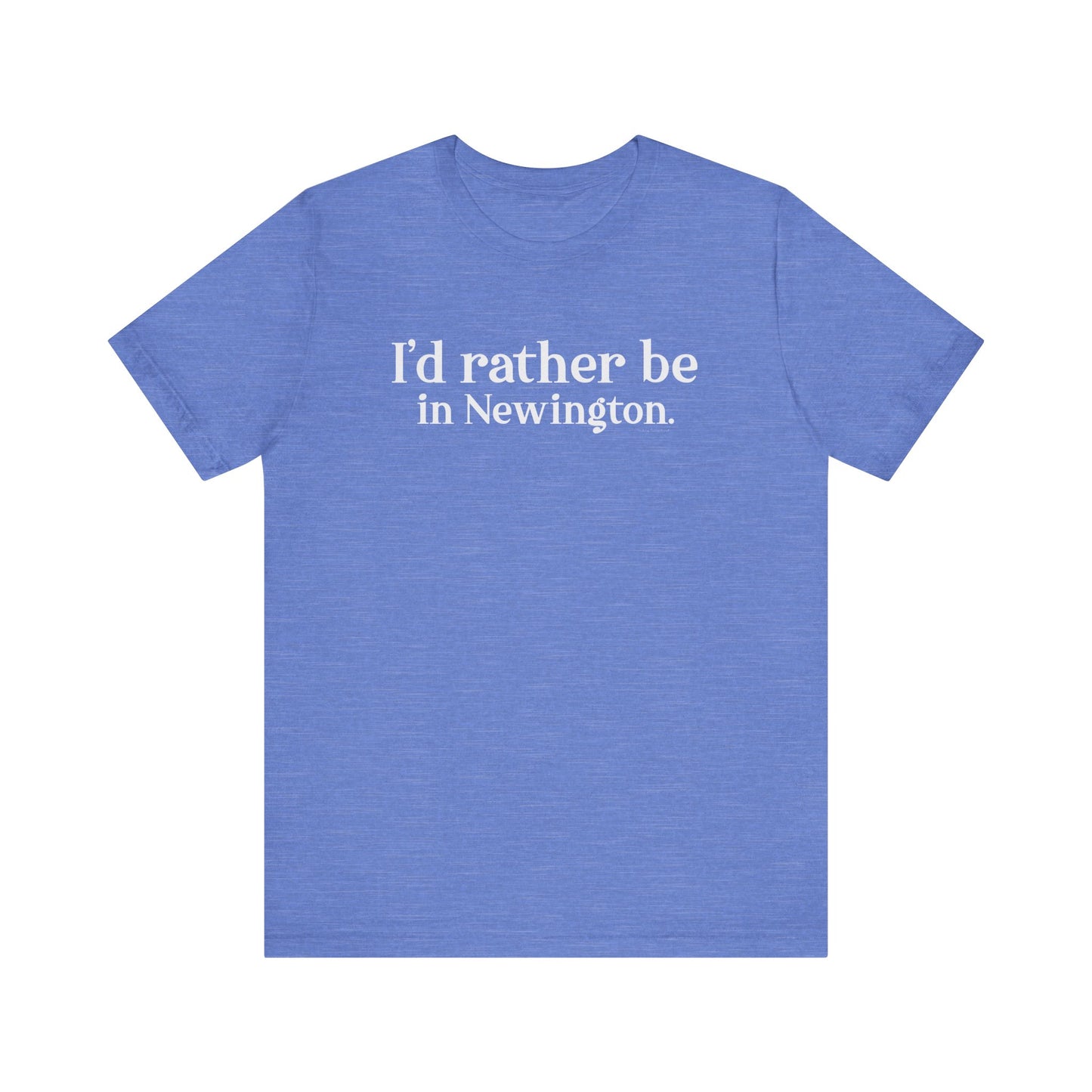 I'd rather be in Newington Unisex Jersey Short Sleeve Tee
