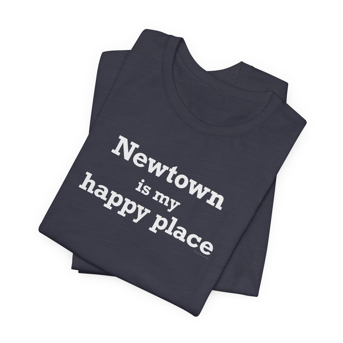 Newtown Is My Happy Place Unisex Jersey Short Sleeve T-Shirt