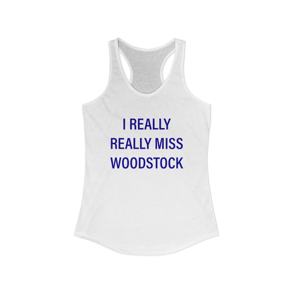 I Really Really Miss Woodstock Women's Ideal Racerback Tank Top