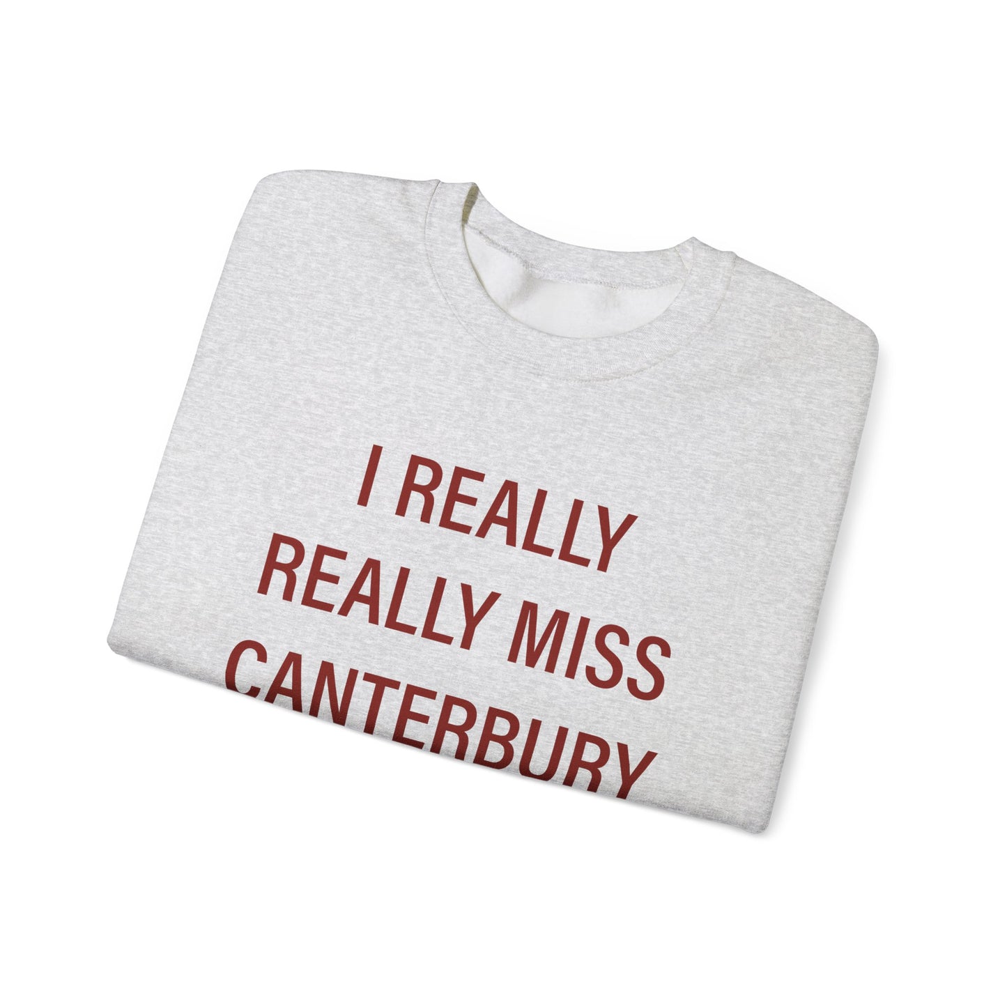 I Really Really Miss Canterbury Unisex Heavy Blend™ Crewneck Sweatshirt