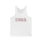 I’d rather be in Greenwich Unisex Jersey Tank Top