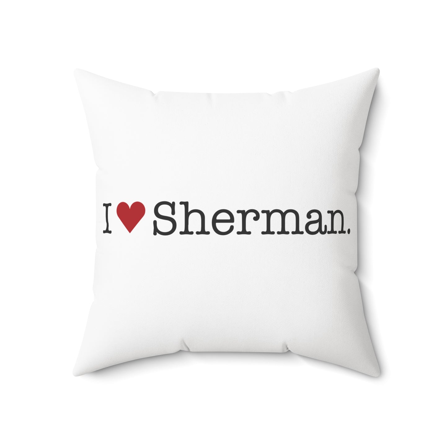 I Heart Sherman. Spun Polyester Square Pillow