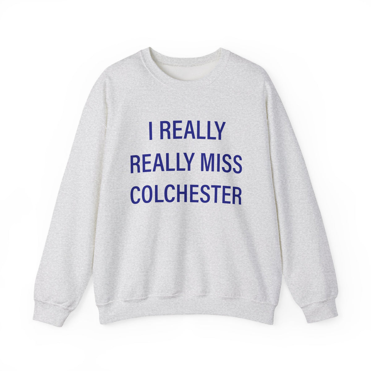 I Really Really Miss Colchester Unisex Heavy Blend™ Crewneck Sweatshirt