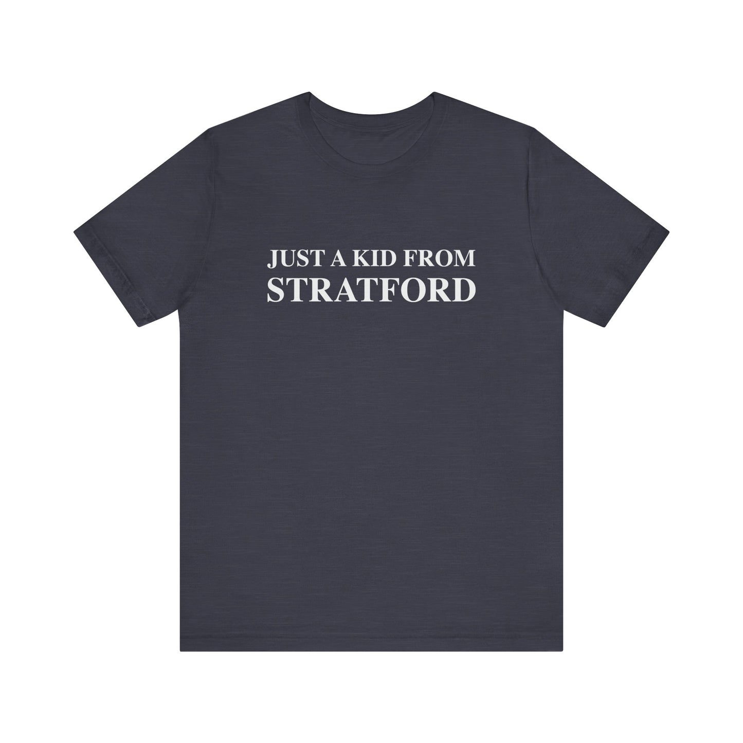 Just a kid from Stratford Unisex Jersey Short Sleeve Tee