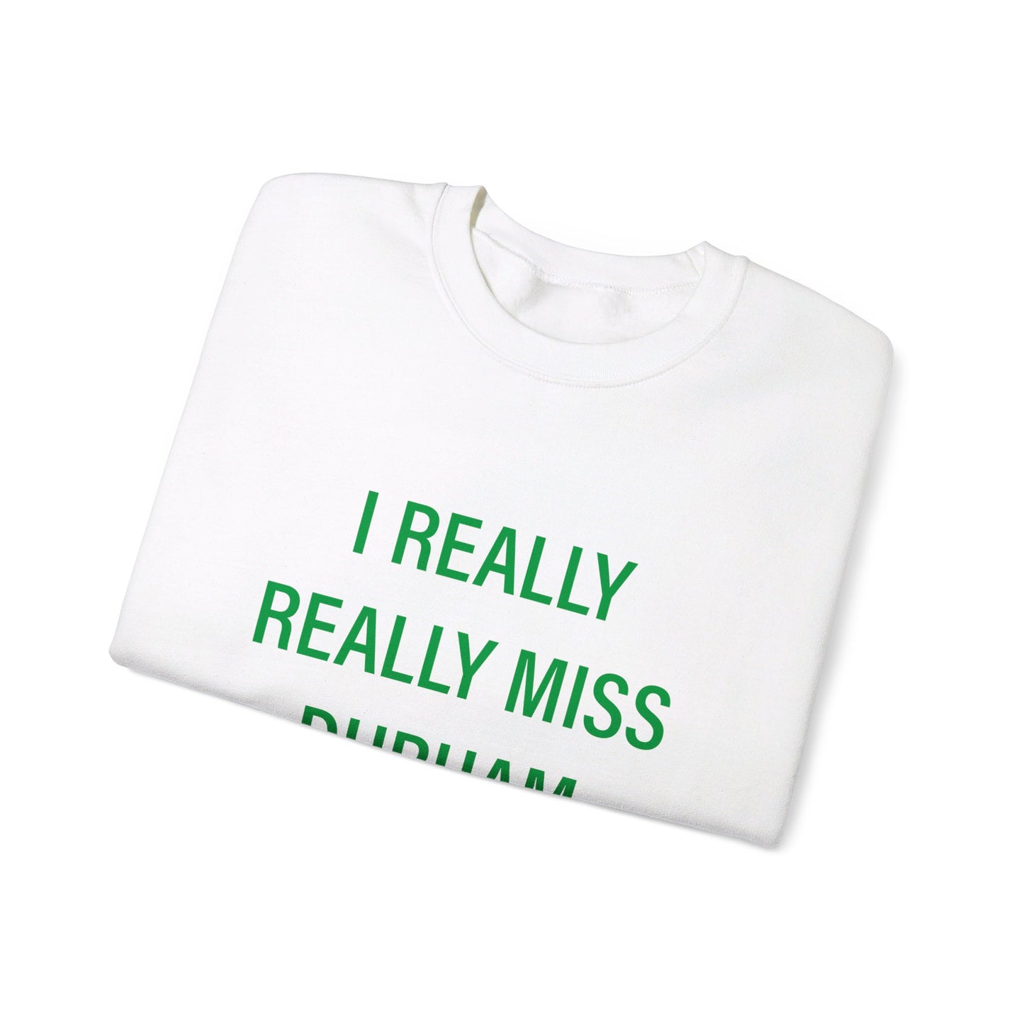 I Really Really Miss Durham Unisex Heavy Blend™ Crewneck Sweatshirt