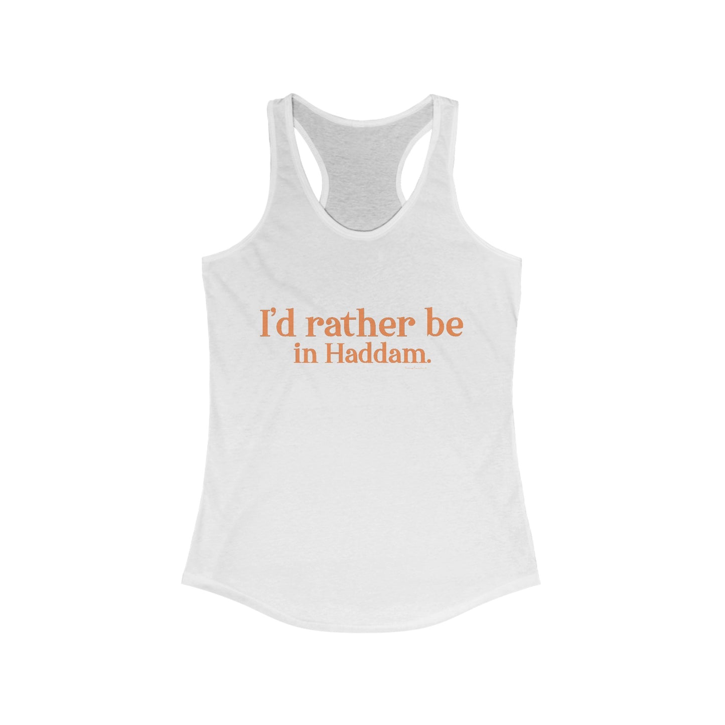 I'd rather be in Haddam. Women's Ideal Racerback Tank