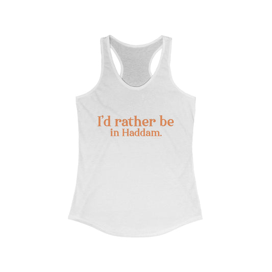 I'd rather be in Haddam. Women's Ideal Racerback Tank