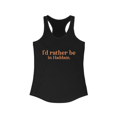 I'd rather be in Haddam. Women's Ideal Racerback Tank