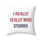 I Really Really Miss Storrs Spun Polyester Square Pillow