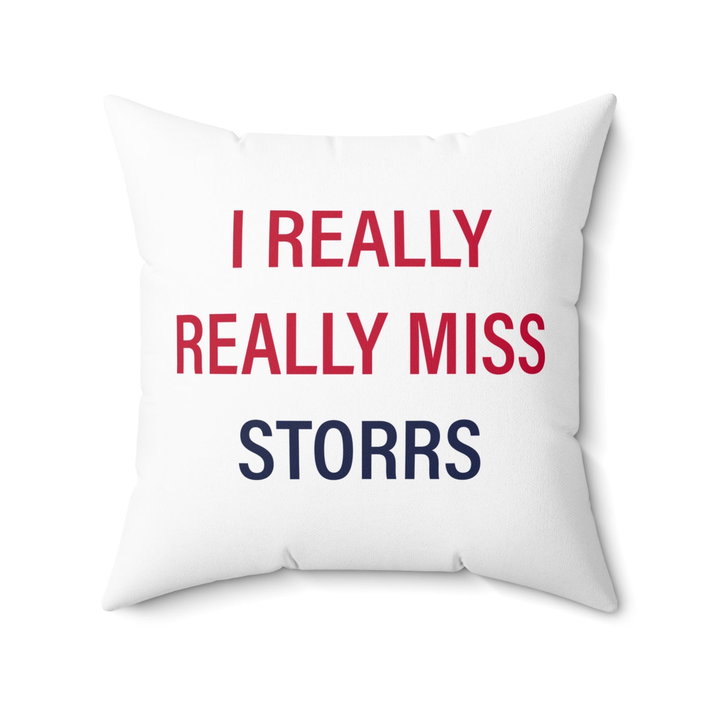 I Really Really Miss Storrs Spun Polyester Square Pillow