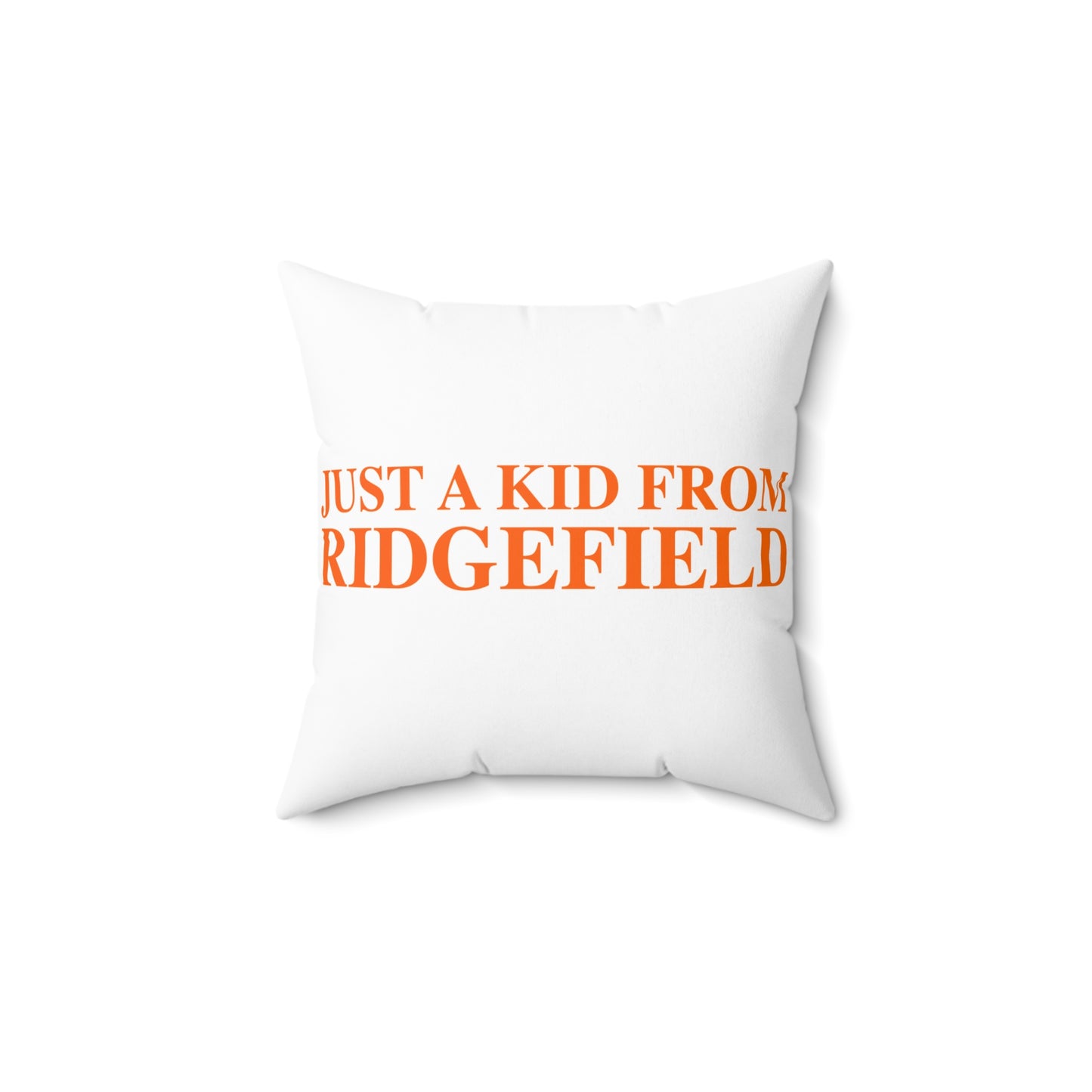 Just a kid from Ridgefield  Spun Polyester Square Pillow