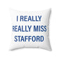 I Really Really Miss Stafford Spun Polyester Square Pillow