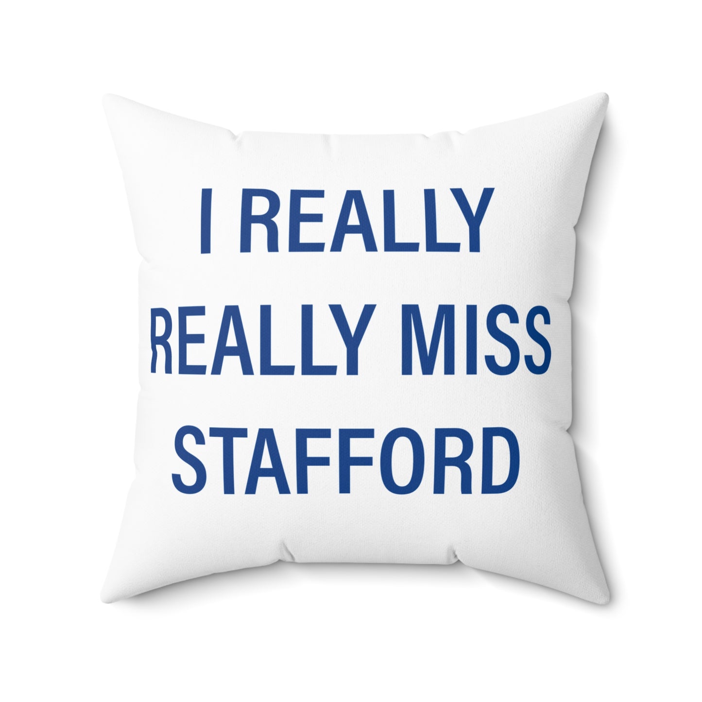 I Really Really Miss Stafford Spun Polyester Square Pillow