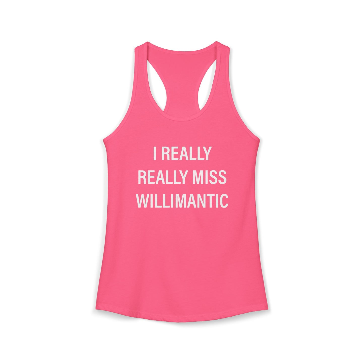 I Really Really Miss Willimantic Women's Ideal Racerback Tank Top