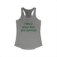 I Really Really Miss New Hartford  Women's Ideal Racerback Tank Top