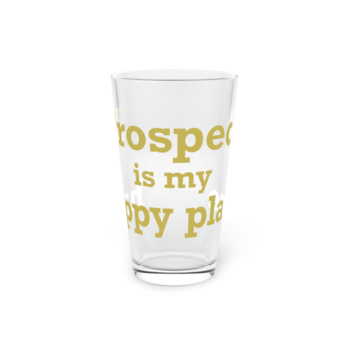 Prospect is My Happy Place Pint Glass, 16oz