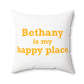 Bethany is My Happy Place Polyester Square Pillow
